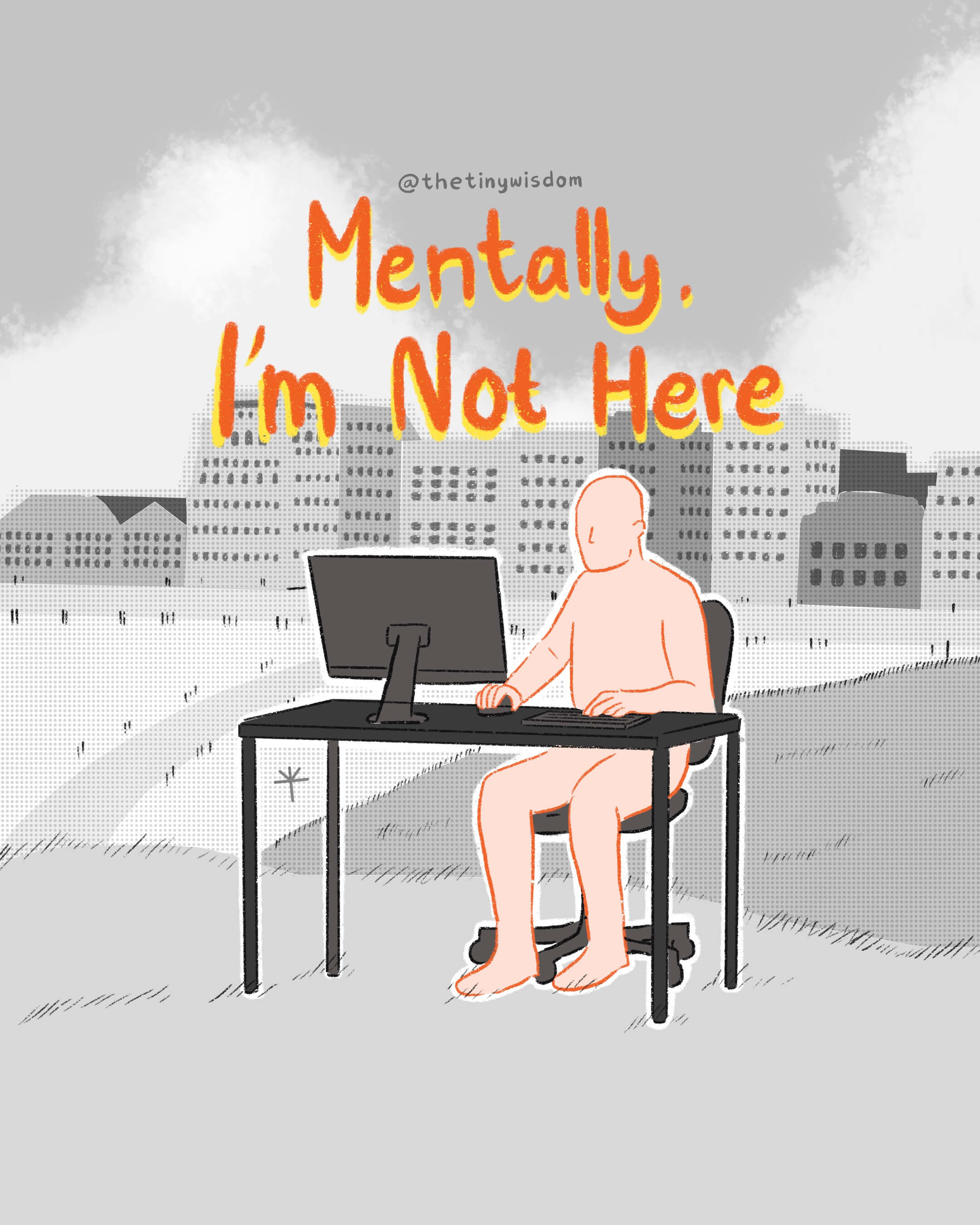 Mentally, I'm not here