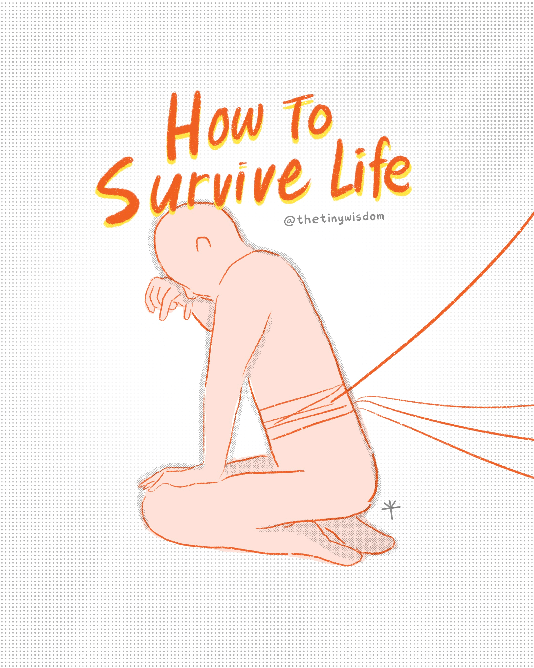 How to survive life