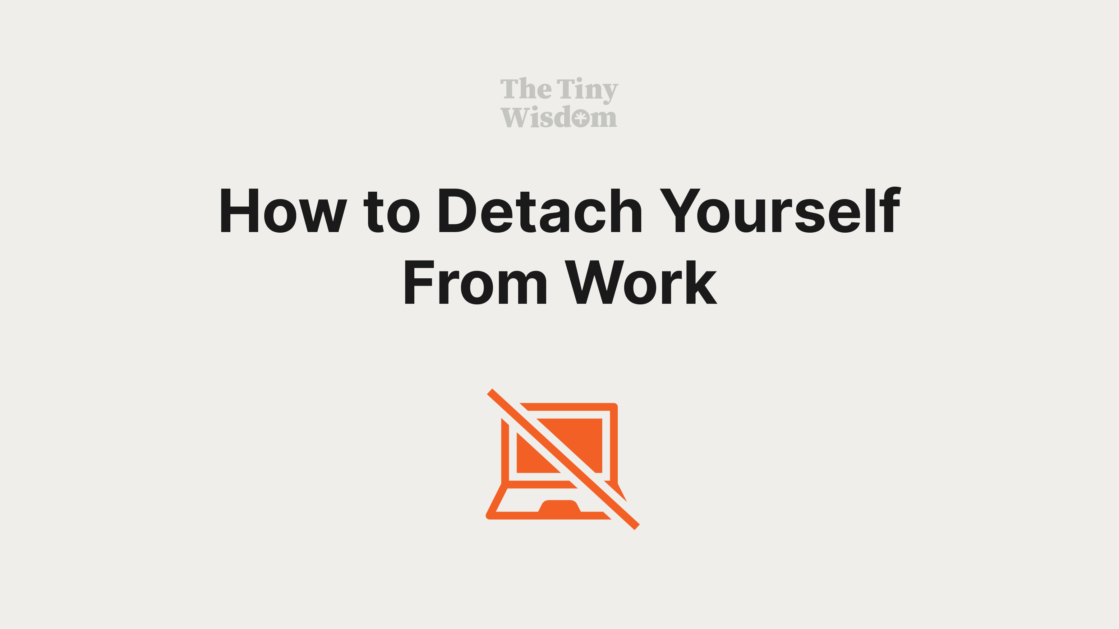 How to detach yourself from work