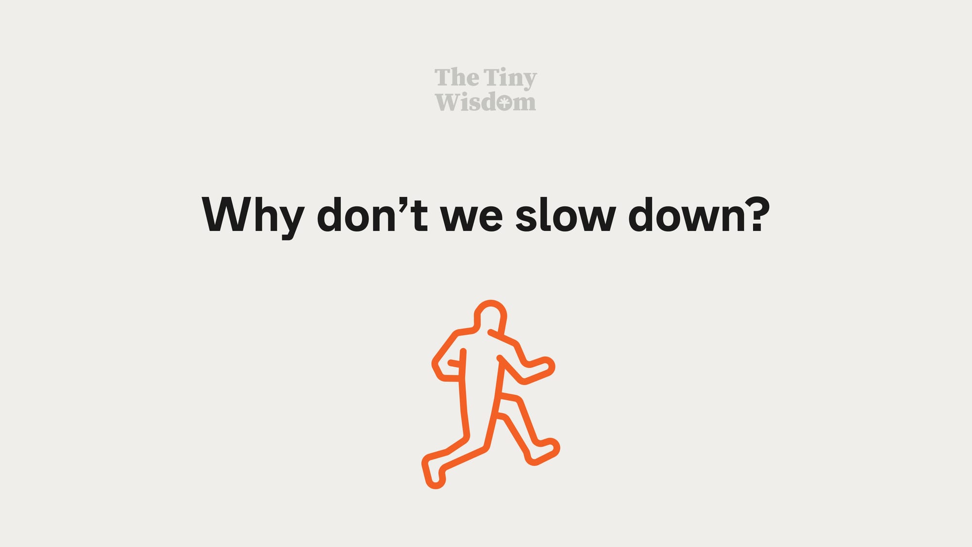 Why don't we slow down?