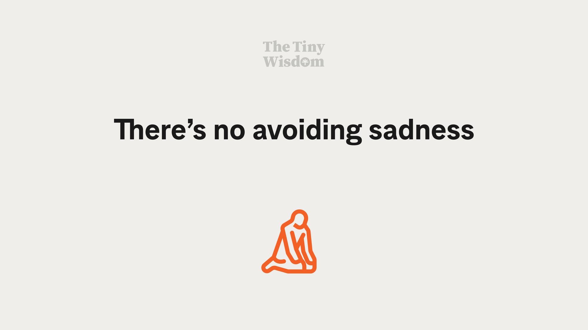 There's no avoiding sadness