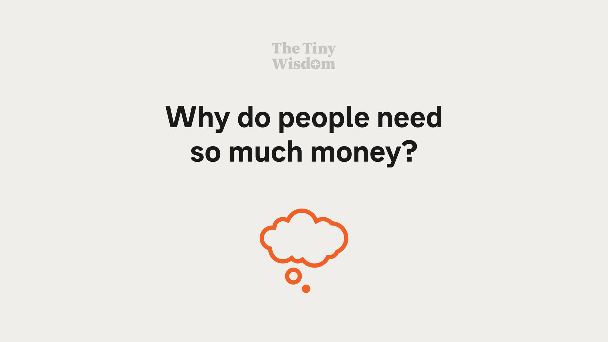 Why do people need so much money?