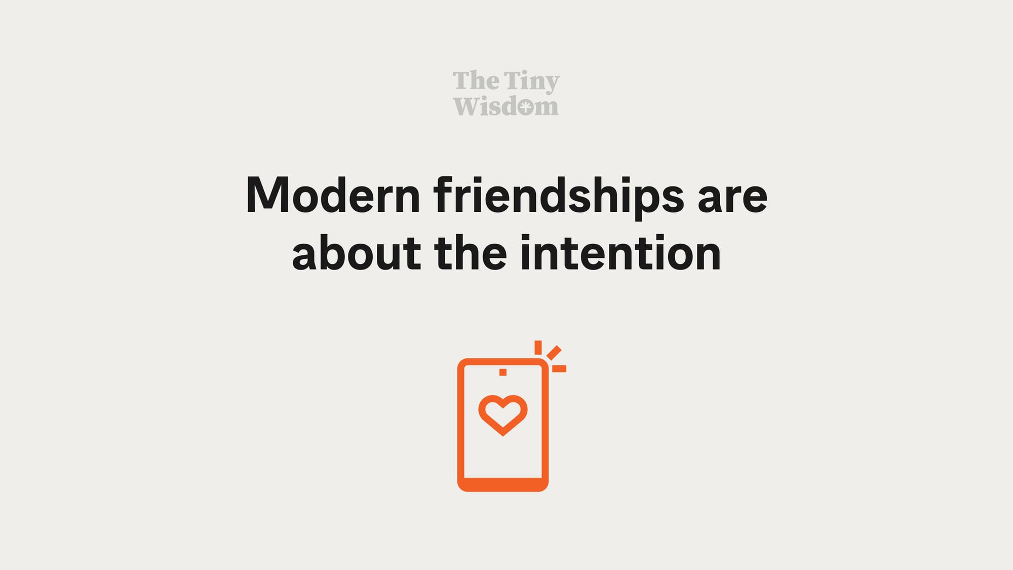 Modern friendships are about the intention