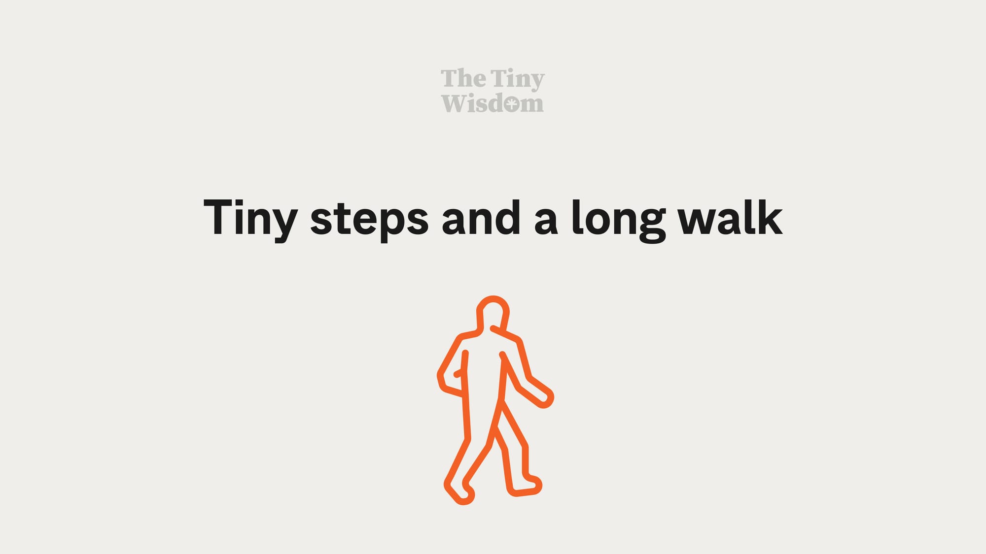 Tiny steps and a long walk