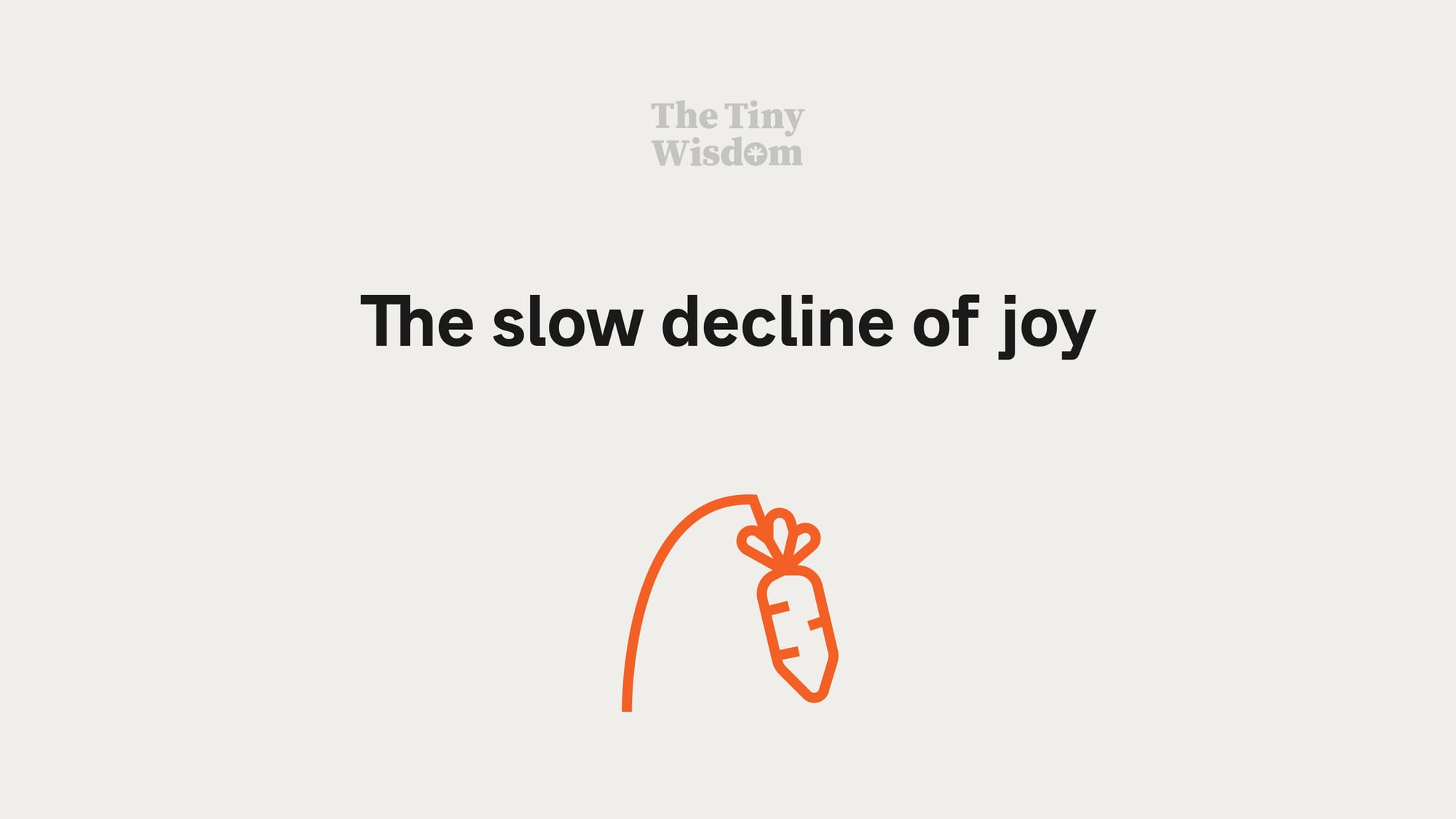 The slow decline of joy