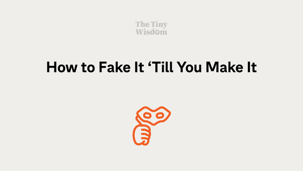 How to "Fake it 'till you make it"