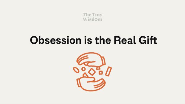 Obsession is the real gift