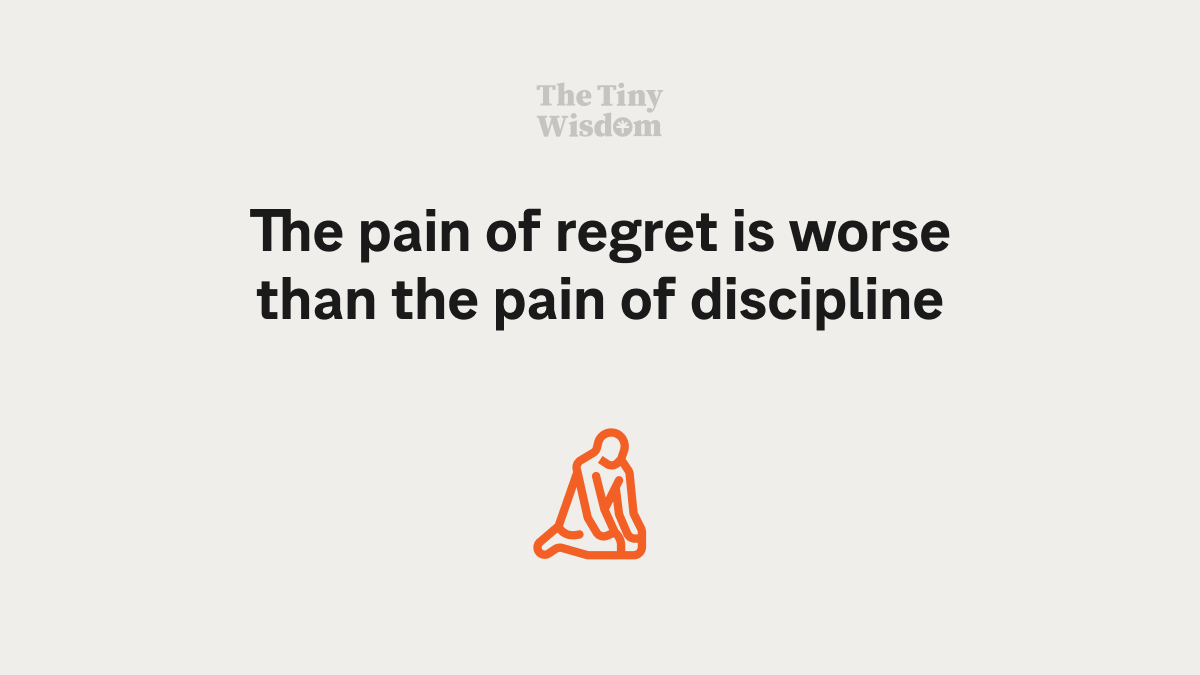 The Pain of Regret Is Worse Than the Pain of Discipline