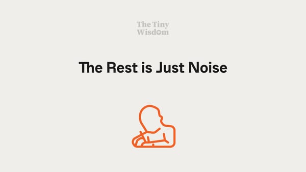 The Rest is Just Noise