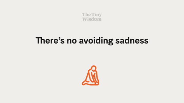 There's no avoiding sadness