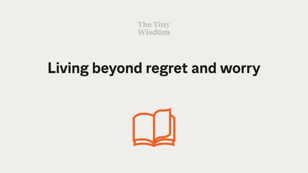 Living beyond regret and worry