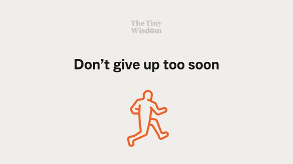 Don't give up too soon