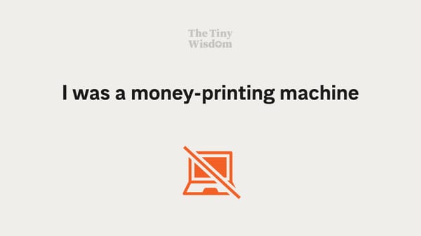 I was a money-printing machine