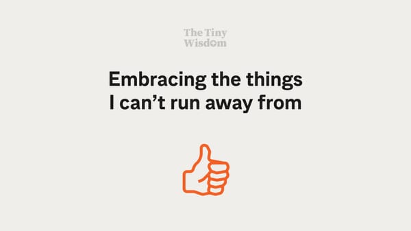 Embracing the things I can’t run away from